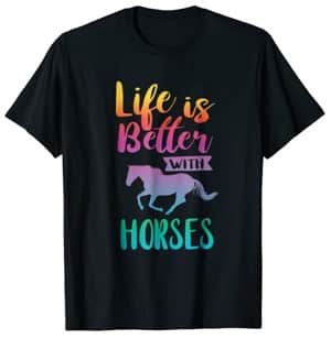 Horse-t-shirt with the saying "Life is Better With Horses"